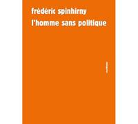 L'homme sans politique - Frédéric Spinhirny - Sens Et Tonka Eds - broché - Essai