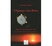 L'homme sans Rolex: Réussir sa vie en temps de crise - La voie du développement relationnel durable