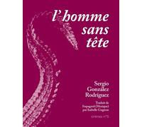 L'homme sans tête - Sergio Gonzalez Rodriguez - L'ogre - broché - Roman