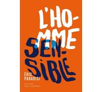 L'homme sensible - Eric Paradisi - Anne Carriere Eds - broché - Roman
