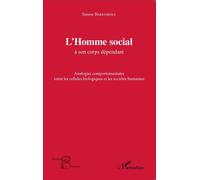 L'Homme social à son corps dépendant Analogies comportementales entre les cellules biologiques et les sociétés humaines - Simon Berenholc - L'harmattan - broché - Etude