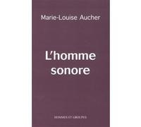 L'homme sonore - Marie-Louise Aucher - Hommes Et Groupes - broché - Essai