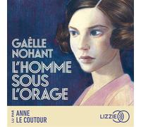 L'homme sous l'orage - Gaëlle Nohant - Lizzie - Livre audio - Livre