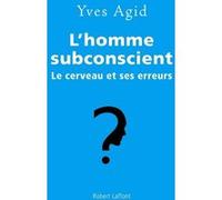 L'homme subconscient Yves Agid (Auteur)