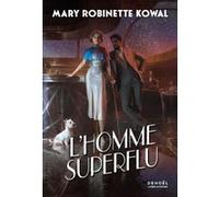 Mary Robinette Kowal – L'Homme superflu – Roman – Broché – Éditions Denoël