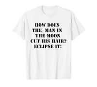 l'homme sur la Lune, Comment se Coupe-t-il Les Cheveux ? Éclipsez-Le ! T-Shirt Graphique avec Valeur