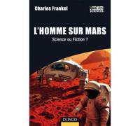 L'Homme sur Mars - Science ou Fiction ? - Charles Frankel - Dunod - broché - Essai