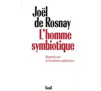 L'homme symbiotique - Regards sur le troisième millénaire