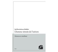 L'homme témoin de l'univers Sciences et soufisme - Said Benchekroun Belabbes - Du Pantheon Eds - broché - Essai