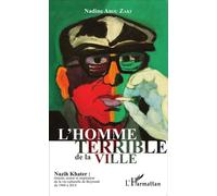 L'homme terrible de la ville Nazih Khater : témoin, acteur et inspirateur de la vie culturelle de Beyrouth de 1960 à 2014 - Nadine Abou Zaki - L'harmattan - broché - Biographie