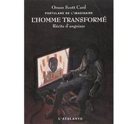 L'homme transformé Orson Scott Card (Auteur), Arnaud Mousnier-Lompré (Traduction), Luc Carissimo (Traduction)