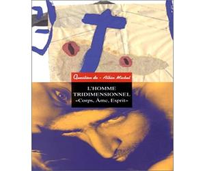 L'Homme tridimensionnel: Corps, âme, esprit