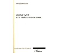 L'homme vivant et le matérialisme imaginaire - Philippe Riviale - L'harmattan - broché - Essai