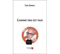 L'homme vrai est faux