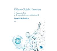 L'Homo Globalis Numericus À l'heure du choix de la nouvelle doctrine civilisationnelle - Leonid Berkovich - Du Pantheon Eds - broché - Essai