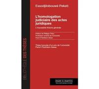 L'homologation judiciaire des actes juridiques Essodjilobouwè Peketi (Auteur)