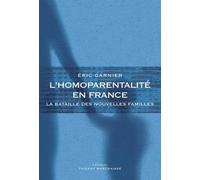 L'homoparentalité En France - La Bataille Des Nouvelles Familles