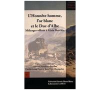 L'honnête Homme, L'or Blanc Et Le Duc D'albe - Mélanges Offerts À Alain Becchia