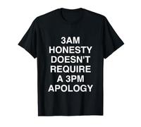 L'honnêteté à 3 Heures du Matin ne nécessite Pas d'excuses à 15 h T-Shirt Graphique avec Valeur