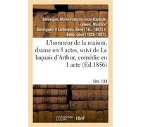 L'honneur de la maison, drame en 5 actes Suivi de Le laquais d'Arthur, comédie en 1 acte en prose. Livr. 133 - Marie-François-Jean-Baptiste Delavigne - Hachette Bnf - broché - Livre