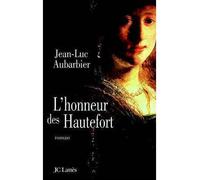 L'Honneur des Hautefort - Jean-Luc Aubarbier - Lattes - broché - Roman
