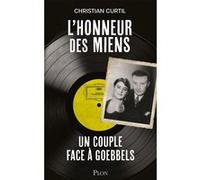 L'Honneur des miens - Un couple face à Goebbels Christian Curtil (Auteur)