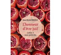 L'honneur d'être juif. (Lettre à mon petit-fils)
