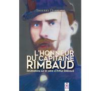 L'honneur du capitaine Rimbaud Révélations sur le père d'Arthur Rimbaud - Thierry Dardart - Dardart Thierry - broché - Essai