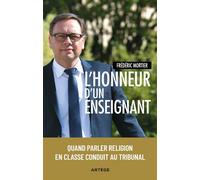L'honneur d'un enseignant Quand parler religion en classe conduit au tribunal - Frédéric Mortier - Artege - broché - Témoignage