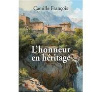 L'honneur en héritage François camille (Auteur)