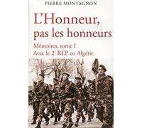 L'honneur, Pas Les Honneurs - Mémoires, Tome 1, Avec Le 2e Rep En Algérie | Occasion