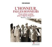 L'Honneur pas les honneurs. Mémoires tome II: notre ultime combat pour l'Algérie française