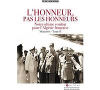 L'Honneur pas les honneurs. Mémoires tome II Pierre Montagnon (Auteur)
