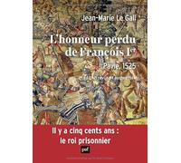 L'honneur Perdu De François 1er - Pavie, 1525