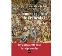 L'honneur Perdu De François 1er - Pavie, 1525