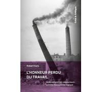 L'honneur Perdu Du Travail - Le Socialisme Des Producteurs Comme Impossibilité Logique