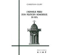 L'honneur Perdu D'un Politicien Homosexuel En 1876 - Des Clés Pour Flaubert, Maupassant Ou Proust