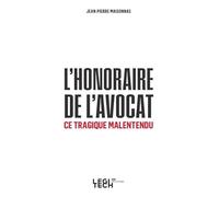 L'honoraire de l'avocat, ce tragique malentendu Jean-Pierre Maisonnas (Auteur)