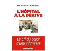Martine Schachtel – L'Hôpital à la dérive – Le cri du cœur d'une infirmière – Broché