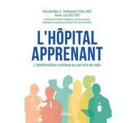 L'hôpital apprenant Michael Ballé (Auteur), Guillaume Couillard (Auteur), Anne-Lise Seltzer (Auteur)