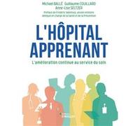 L'hôpital apprenant Michael Ballé (Auteur), Anne-Lise Seltzer (Auteur), Guillaume Couillard (Auteur)