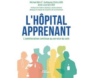 L'hôpital apprenant Michael Ballé (Auteur), Anne-Lise Seltzer (Auteur), Guillaume Couillard (Auteur)