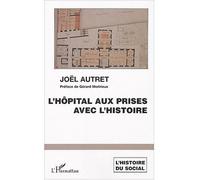 L'hôpital aux prises avec l'histoire - Joël Autret - L'harmattan - broché - Essai