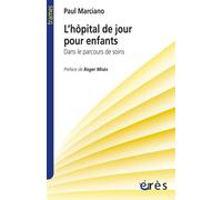 L'hôpital de jour pour enfant Dans le parcours de soin - Paul Marciano - Eres - broché - Etude
