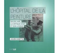 L'hôpital de la peinture: Baudelaire, la critique d'art et son lexique