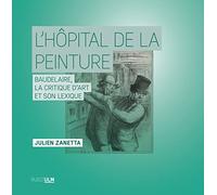 L'hôpital de la peinture: Baudelaire, la critique d'art et son lexique