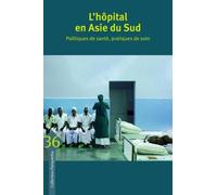 L'hôpital En Asie Du Sud - Politiques De Santé, Pratiques De Soin