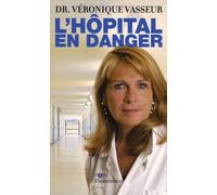 L'Hôpital en danger Véronique Vasseur (Auteur)