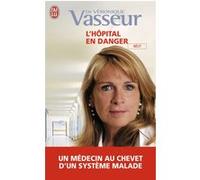L'hôpital en danger Véronique Vasseur (Auteur), Emmanuel Hirsch (Préface)