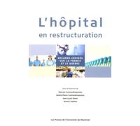 L'hôpital en restructuration Regards croisés sur la France et le Québec - André-Pierre Contandriopoulos - Presses Universite De Montreal - broché - Essai